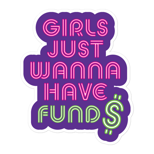 Girls Just Wanna Have Fund$ Sticker